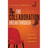 The Collaboration Breakthrough: Think Differently. Achieve More (Revised & Updated)
