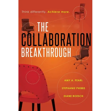 The Collaboration Breakthrough: Think Differently. Achieve More (Revised & Updated)