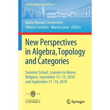 New Perspectives in Algebra, Topology and Categories: Summer School, Louvain-La-Neuve, Belgium, September 12-15, 2018 and September 11-14, 2019