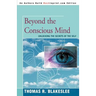 Beyond the Conscious Mind: Unlocking the Secrets of the Self