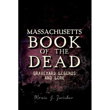 Massachusetts Book of the Dead: Graveyard Legends and Lore
