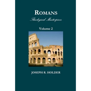 Romans: Theological Masterpiece (Volume 2)