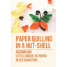 Paper Quilling In A Nut-Shell: Assembling Little Shreds Of Paper Into Exhaustive: How To Make Quilling Paper