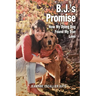 B.J.'s Promise: How My Dying Dog Found My True Love