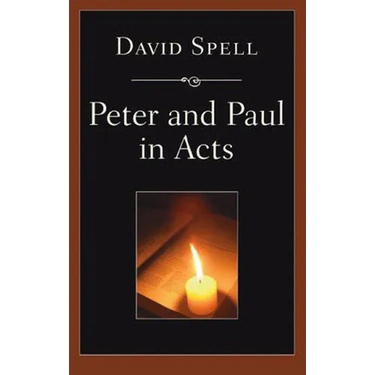 Peter and Paul in Acts: A Comparison of Their Ministries: A Study in New Testament Apostolic Ministry
