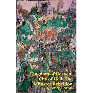 Kingdom of Heaven, City of Hell: The Münster Rebellion