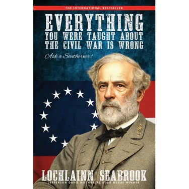 Everything You Were Taught about the Civil War Is Wrong, Ask a Southerner!