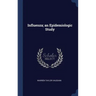 Influenza; an Epidemiologic Study