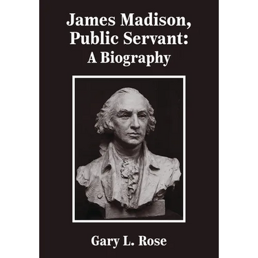 James Madison, Public Servant: A Biography