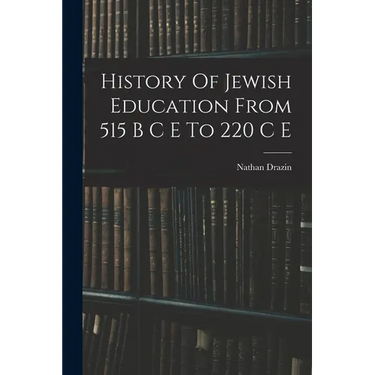 History Of Jewish Education From 515 B C E To 220 C E
