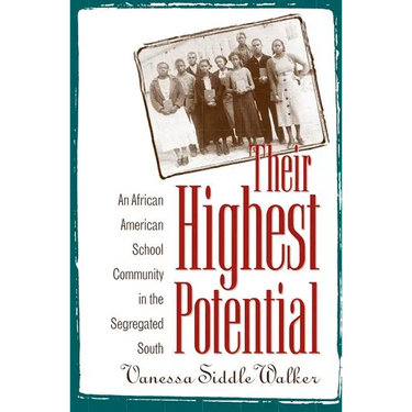Their Highest Potential: An African American School Community in the Segregated South