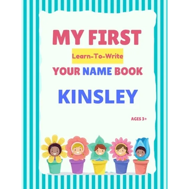 My First Learn-To-Write Your Name Book: Kinsley