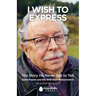 Wish To Express: The Story He Never Got Tell: David Fearon and the 1946 Bible Mistranslation: The Story He Never Got Tell David Fearon and the 1946 Bi