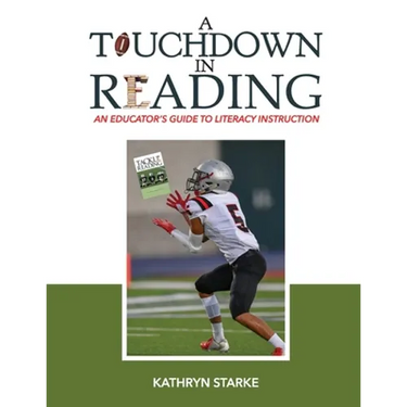 A Touchdown in Reading: An Educator's Guide to Literacy Instruction