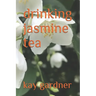 drinking jasmine tea