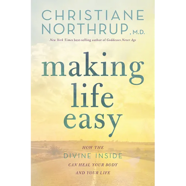 Making Life Easy: How the Divine Inside Can Heal Your Body and Your Life