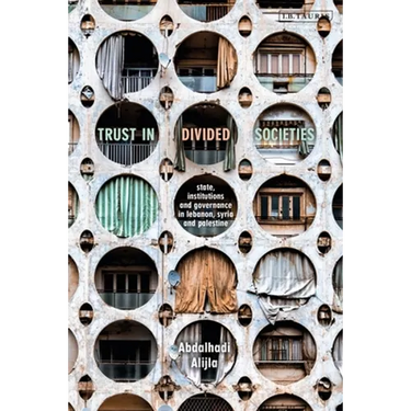 Trust in Divided Societies: State, Institutions and Governance in Lebanon, Syria and Palestine