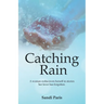 Catching Rain: A Woman Rediscovers Herself in Stories Her Lover Has Forgotten.