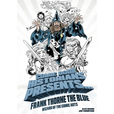 Comic Book Historians Presents...: Frank Thorne the Blue, Wizard of the Comic Arts