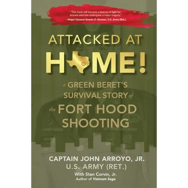 Attacked at Home!: A Green Beret's Survival Story of the Fort Hood Shooting