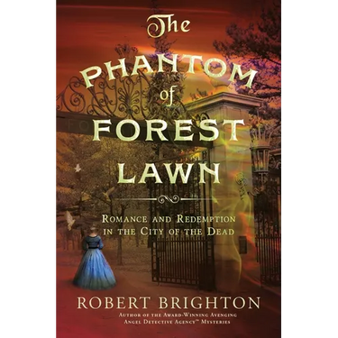 The Phantom of Forest Lawn: Romance and Redemption in the City of the Dead