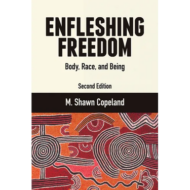 Enfleshing Freedom: Body, Race, and Being, Second Edition