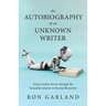 An Autobiography of an Unknown Writer: From Cowboy Stories through the Sexual Revolution to Beyond Humanity
