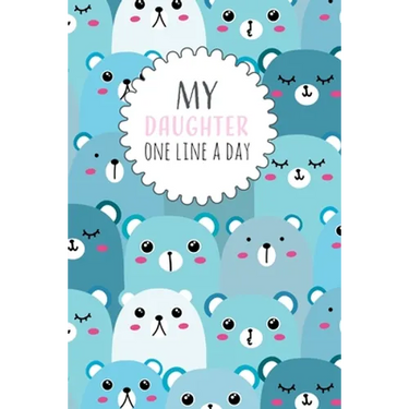 My Daughter One Line a Day: Five Year Memory Book for new Moms.