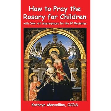How to Pray the Rosary for Children: With Color Art Masterpieces for the 20 Mysteries