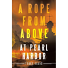 A Rope from Above: at Pearl Harbor