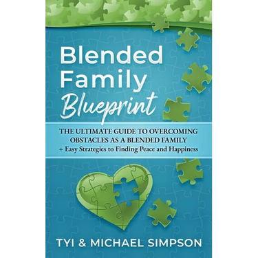 Blended Family Blueprint: The Ultimate Guide to Overcoming Obstacles As a Blended Family + Easy Strategies to Finding Peace and Happiness