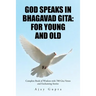 God Speaks in Bhagavad Gita: For Young and Old: Complete Book of Wisdom with 700 Gita Verses and Enchanting Stories