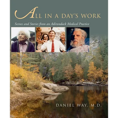 All in a Day's Work: Scenes and Stories from an Adirondack Medical Practice