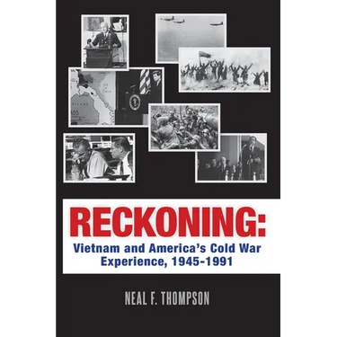 Reckoning: Vietnam and America's Cold War Experience, 1945-1991