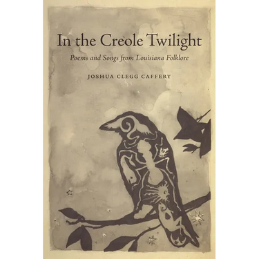 In the Creole Twilight: Poems and Songs from Louisiana Folklore