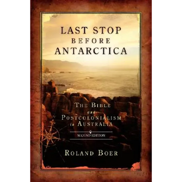 Last Stop Before Antarctica: The Bible and Postcolonialism in Australia, Second Edition
