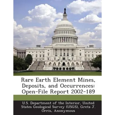 Rare Earth Element Mines, Deposits, and Occurrences: Open-File Report 2002-189
