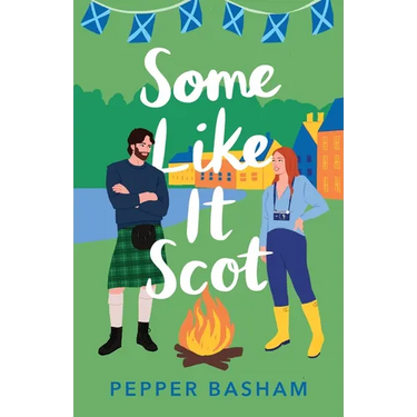 Some Like It Scot: A Delightful, Clean, Grumpy/Sunshine Rom-Com Set in Scotland