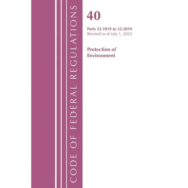 Code of Federal Regulations, Title 40 Protection of the Environment 52.1019-52.2019, Revised as of July 1, 2022