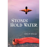 Stones Hold Water