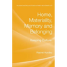 Home, Materiality, Memory and Belonging: Keeping Culture