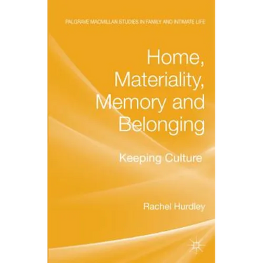 Home, Materiality, Memory and Belonging: Keeping Culture