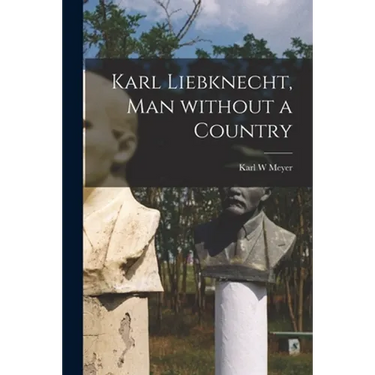 Karl Liebknecht, Man Without a Country