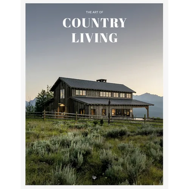 The Art of Country Living: A Timeless Celebration of Simplicity and Beauty