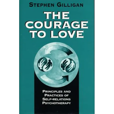 Courage to Love: Principles and Practices of Self-Relations Psychotherapy