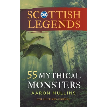 Scottish Legends: 55 Mythical Monsters (Collector's Edition)