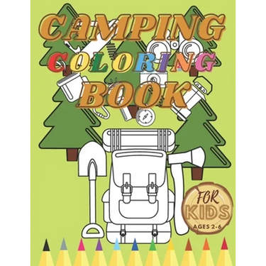 Camping Coloring Book For Toddler: Activity Book For Kids Cute Animals Creative Projects Mountains Lakes Rivers Forests