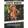 Earth Woman: 7 Levels to Awaken Your Beauty, Feminine Power, and Influence.