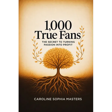 1,000 True Fans: The Secret to Turning Passion into Profit