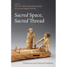 Sacred Space, Sacred Thread: Perspectives Across Time and Traditions